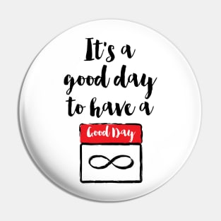 It's a good day to have a good day Pin