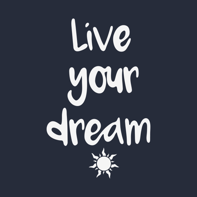 Live Your Dream by ryandraws_stuff