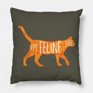 I'm FELINE fine Pillow