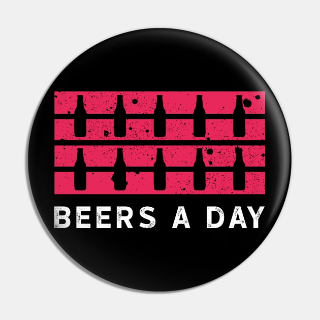 Beers a day Pin by MZeeDesigns