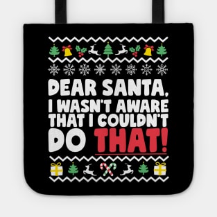 Dear Santa I Wasn't Aware That I Couldn't Do That Tote