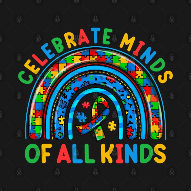 Celebrate Minds Of All Kinds Cute Rainbow Autism Awareness Day Month Women Men Boys Girls Kids by weirdboy