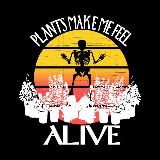 Plants make me feel alive.Hallloween Skeleton by Prints by Hitz