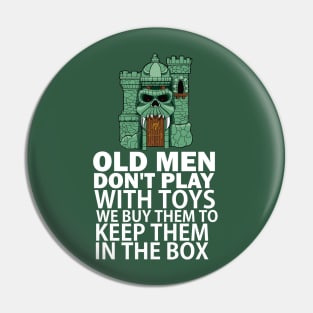 Old men don't play with toys. We buy them to keep them in the box Pin