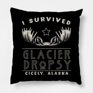 I Survived Glacier Dropsy in Cicely, Alaska Pillow