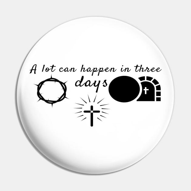 A Lot Can Happen In Three Days Cool Inspirational Christian Pin by Happy - Design