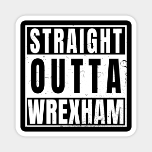 Straight Outta Wrexham Magnet