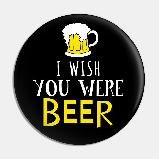 I Wish You Were Beer, Funny St Patrick's Day Pin by adik