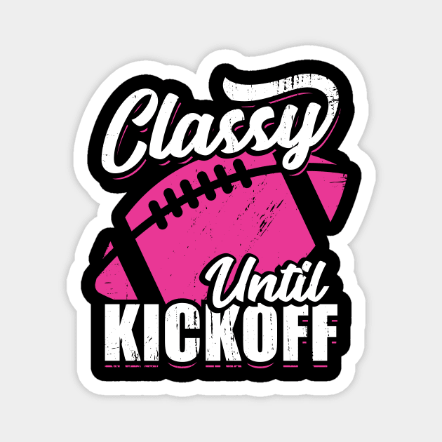 Classy Until Kickoff American Football Girl Gift Magnet by Dolde08