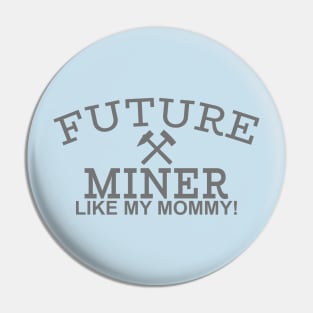 Future Miner Like Mommy Pin