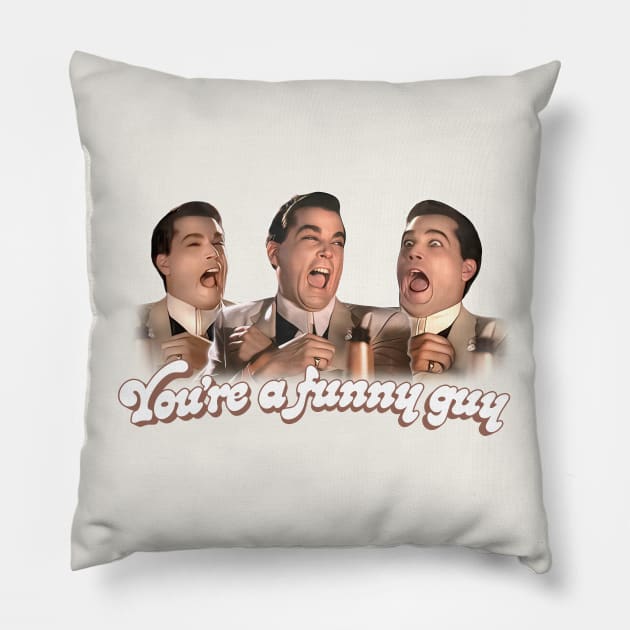 Goodfellas - You're a Funny Guy Pillow by DankFutura