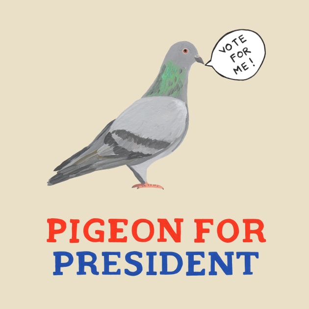 Pigeon for President by Das Brooklyn