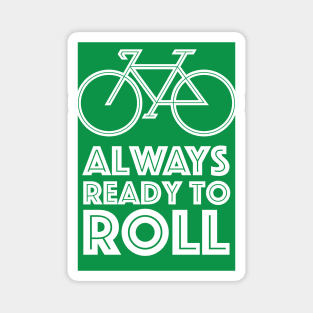 Always Ready to Roll Magnet