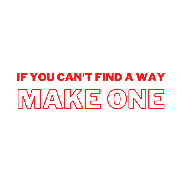 make one you're way by ALi