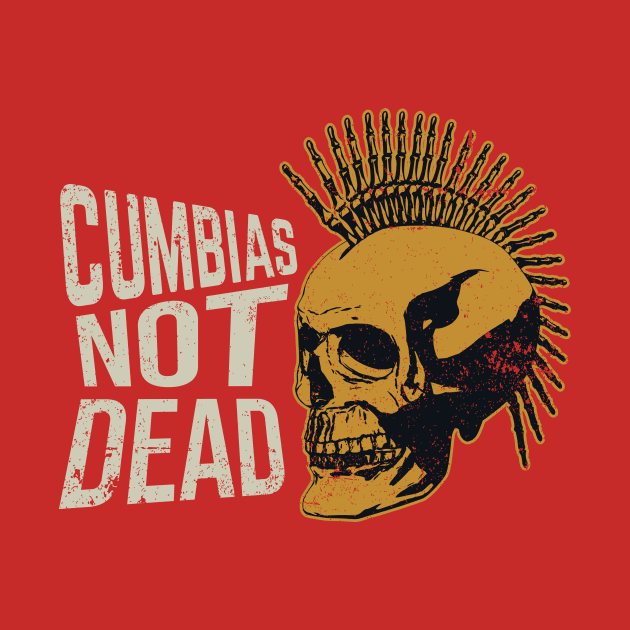 Cumbia's Not Dead - Punk design by verde