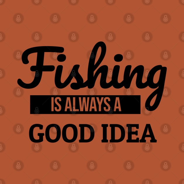 Fishing is Always a Good Idea by The Design Hunt