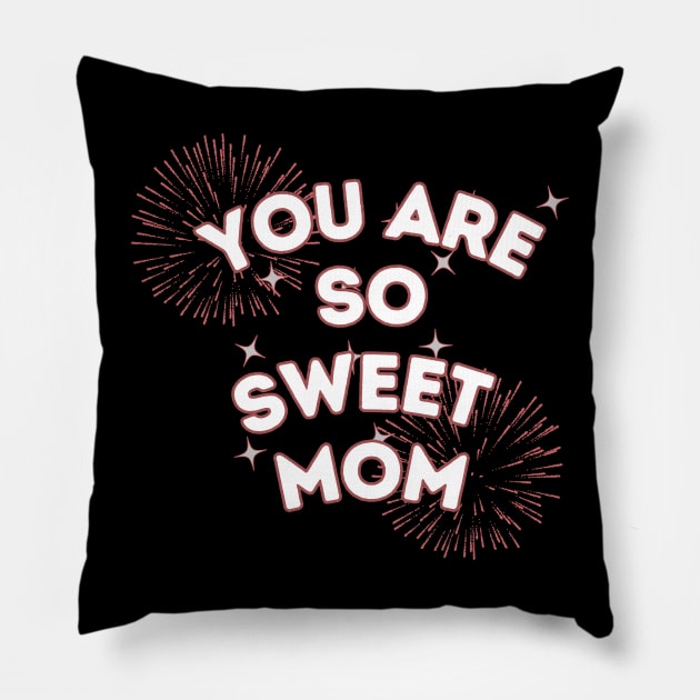 you are so sweet mom Pillow by crearty art