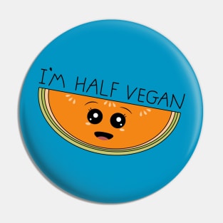 I'm half vegan cantaloupe Pin