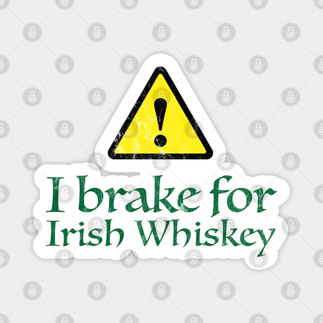 I Brake for Irish Whiskey Magnet by TGKelly