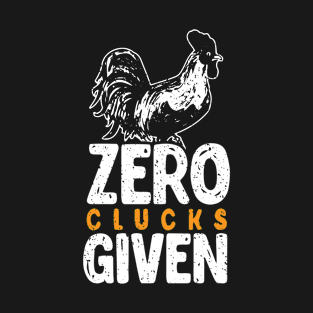 Funny Chicken, Zero Clucks Given, Humorous Farming Gift print T-Shirt