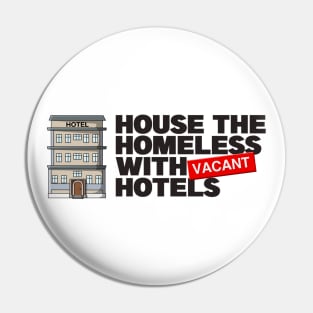 House The Homeless With Vacant Hotels - Homelessness Pin