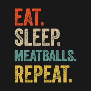 Funny eat sleep meatballs repeat retro vintage gift T-Shirt