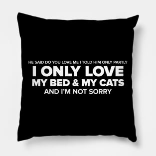 I Only Love My Bed & My Cats White T-Shirt Pillow