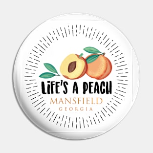 Life's a Peach Mansfield, Georgia Pin