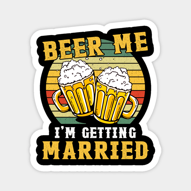 Vintage Beer Me I'm Getting Married Magnet by celestewilliey