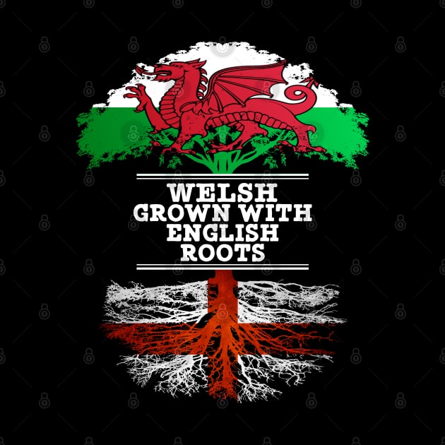 Welsh Grown With English Roots - Gift for English With Roots From England by Country Flags