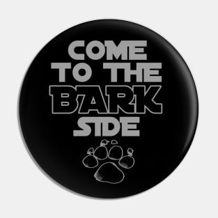 Dog Lovers Funny Paw Pun - Come To The Bark Side Pin