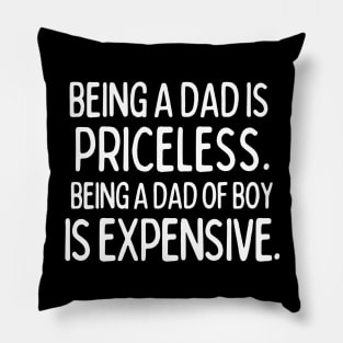 Being a Dad of Boy is expensive Pillow