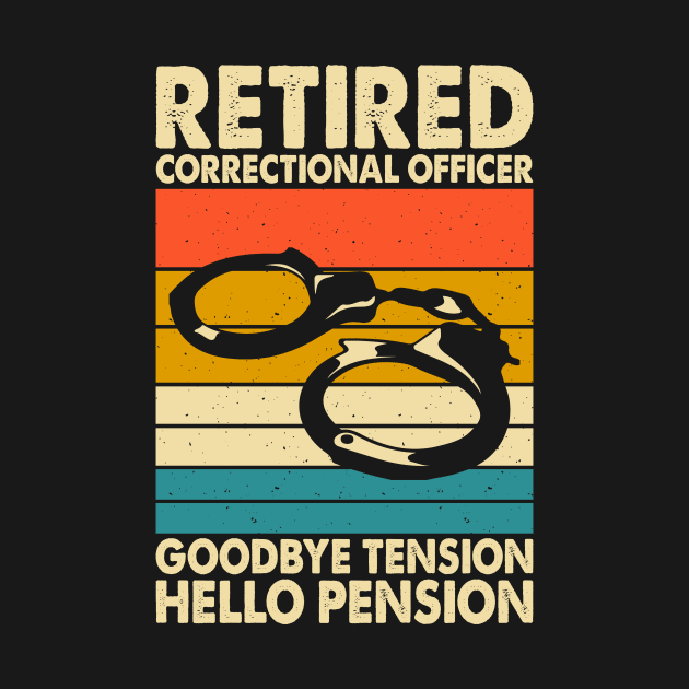 Retired Correctional Officer Goodbye Tension Hello Pension T shirt For Women T-Shirt by Pretr=ty