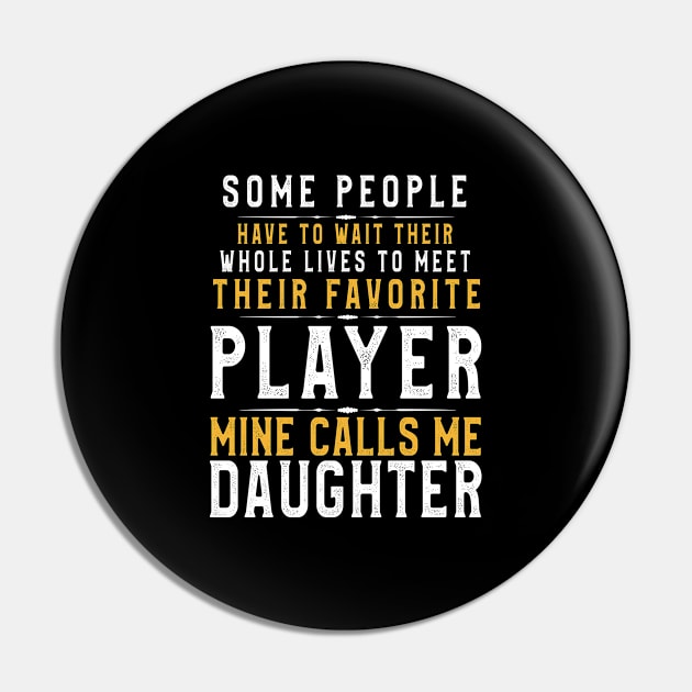 Favorite Player Calls Me Daughter Cool Gift for Dad and Mom Pin by kaza191