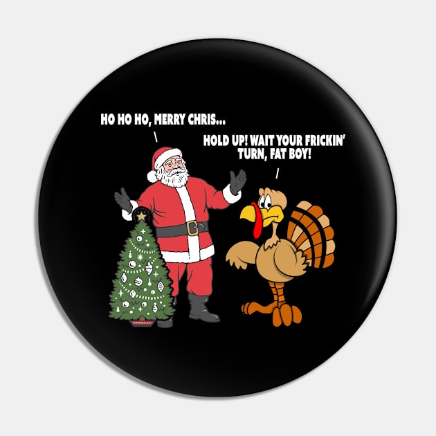 Santa vs. the Turkey - Wait Your Frickin' Turn Fat Boy Pin by HeartsandFlags