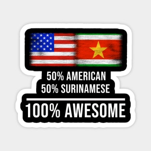 50% American 50% Surinamese 100% Awesome - Gift for Surinamese Heritage From Suriname Magnet