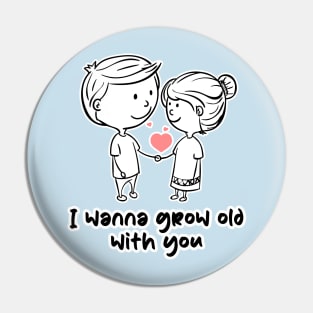 I wanna grow old with you Pin
