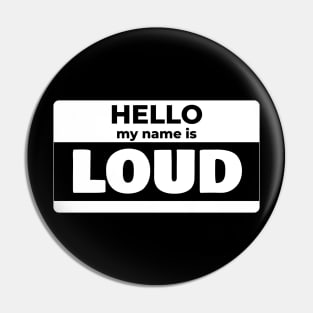 Hello, I'm LOUD - dark version Pin