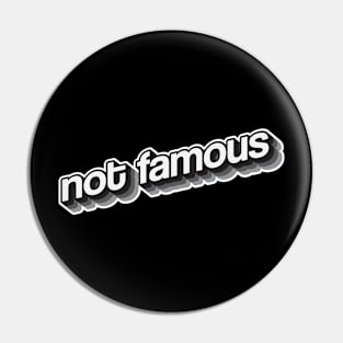 not famous Pin