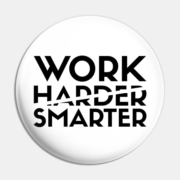 Work Smarter Not Harder Pin by kareemelk