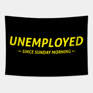 Unemployed Since Sunday Morning Tapestry