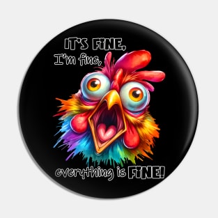 It’s fine I’m fine everything is fine funny chicken Pin