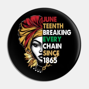 Juneteenth Breaking Every Chain Since 1865 USA  Melanin African American For Women Men Pin