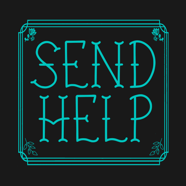 SEND HELP PLZ cyan fancy script by sandpaperdaisy