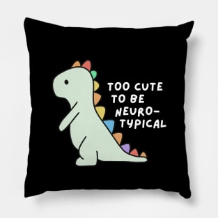 Too cute to be neurotypical Pillow