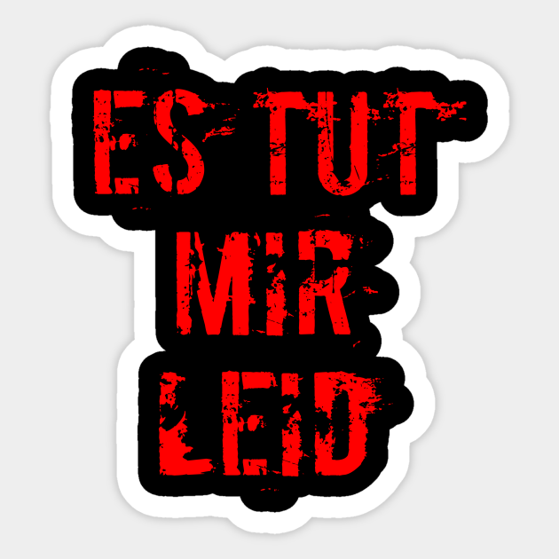 Es Tut Mir Leid Es Tut Mir Leid Sticker Teepublic Uk