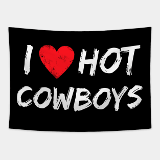 I Love Hot Cowboys Tapestry