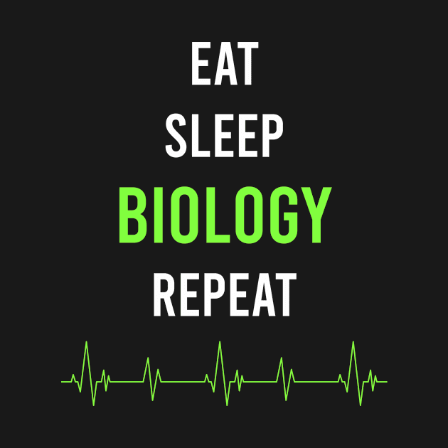 Eat Sleep Repeat Biology by symptomovertake