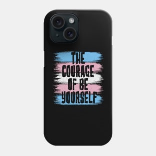 The Courage Of Be Yourself, Trans Flag Phone Case