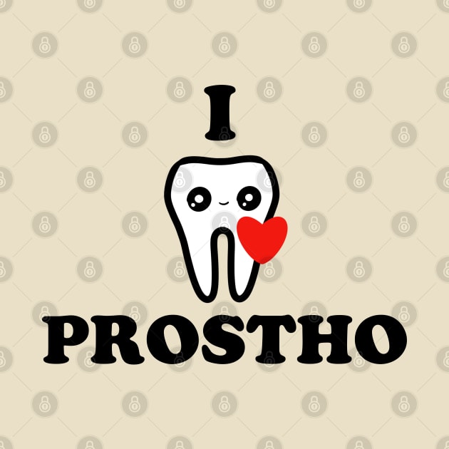 I love Prostho by Happimola